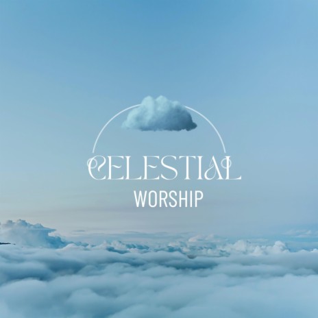 Celestial Worship ft. Evang Ossy Osina | Boomplay Music