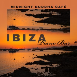 Midnight Buddha Café - Ibiza Piano Bar Music Lounge Instrumentals