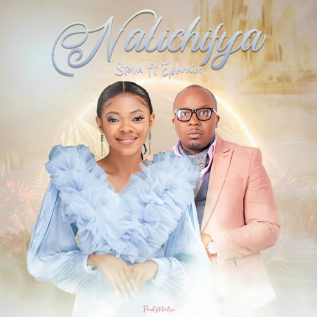 Nalichifya ft. Emphraim Son of Africa | Boomplay Music