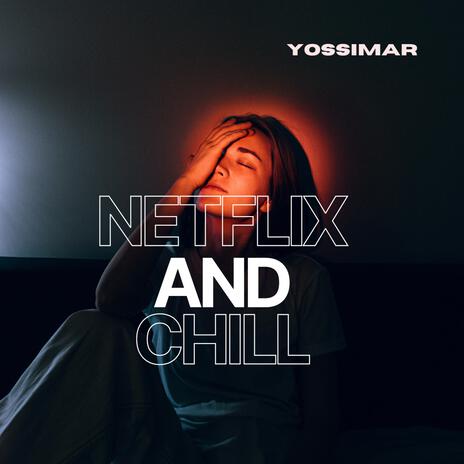 Netflix & Chill | Boomplay Music