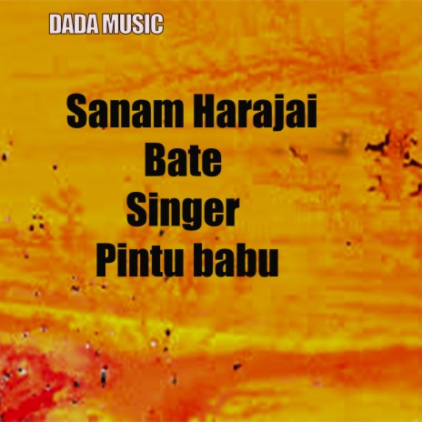 Sanam Harajai Bate | Boomplay Music