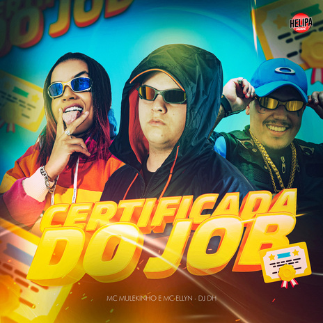 CERTIFICADA DO JOB ft. DJ DH, Mc Ellyn & CLUB DA DZ7 | Boomplay Music