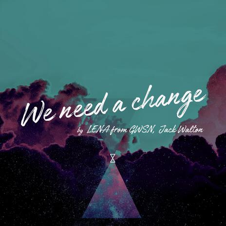 We Need A Change (Instrumental) ft. LENA from GWSN & Jack Walton