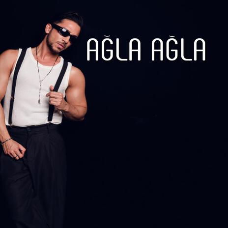 Ağla Ağla | Boomplay Music