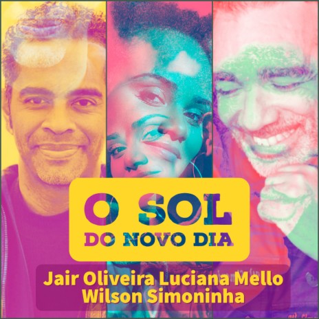 O Sol do Novo Dia ft. Wilson Simoninha & Luciana Mello | Boomplay Music