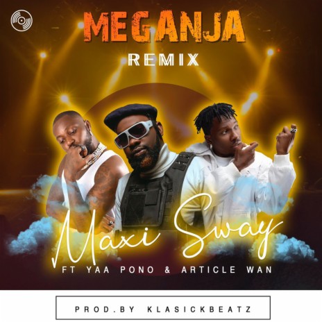 Meganja Remix ft. Yaa Pono & Article Wan | Boomplay Music