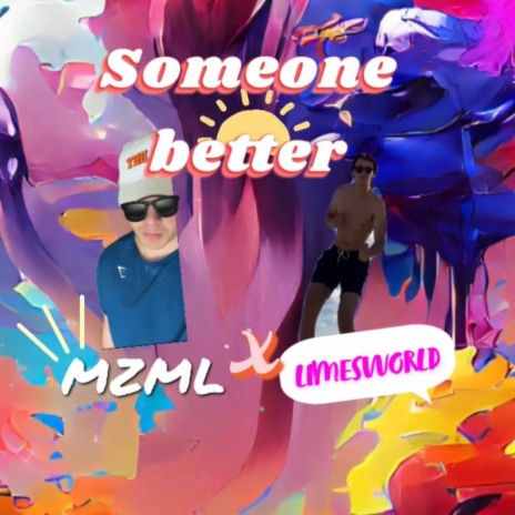 SOMEONE BETTER ft. mzml | Boomplay Music