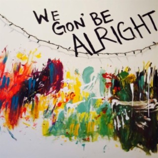 We Gon' Be Alright