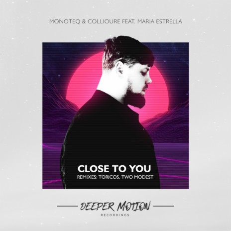 Close To You (Original Mix) ft. Collioure & Maria Estrella | Boomplay Music