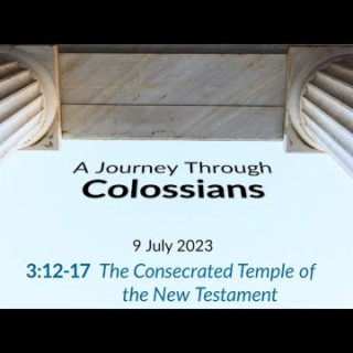The Consecrated Temple of the New Testament (Colossians 3:12-17) ~ Kayode Simeon