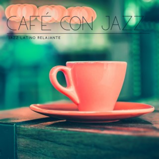 Café con Jazz: Jazz Latino Relajante para Descansar, Lounge Jazz