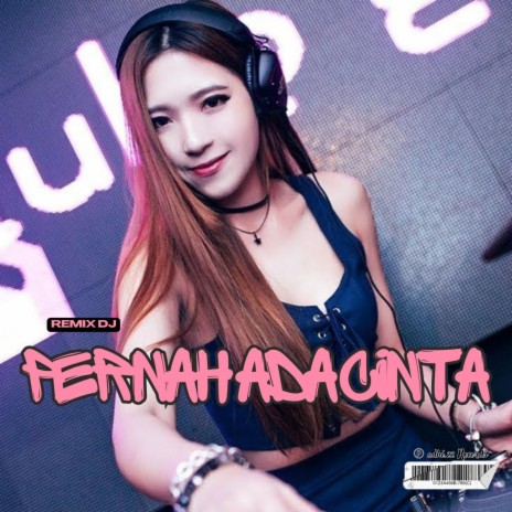 DJ Pernah Ada Cinta | Boomplay Music