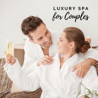 Luxury Spa for Couples – Instrumental Spa Music for Bodyworks Massage, Deep Relaxation & Inner Wellness