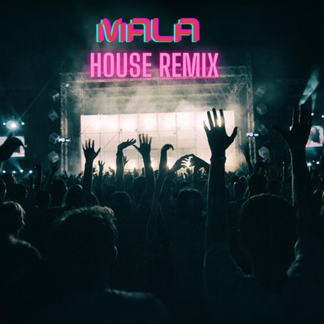MALA (House Remix) | Boomplay Music