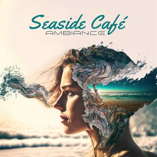 Seaside Café Ambiance: Coastal Grooves, Relaxing Jazz & Bossa Nova