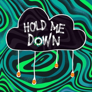 HOLD ME DOWN lyrics | Boomplay Music