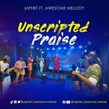 Unscripted Praise | Boomplay Music