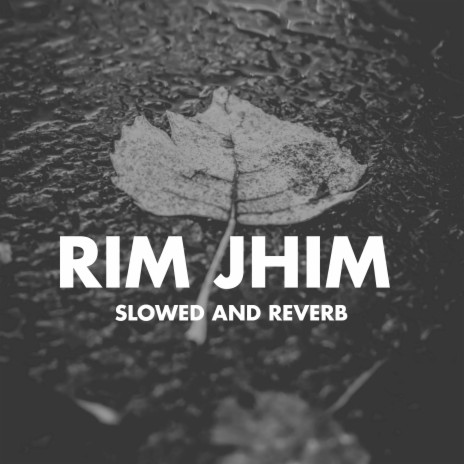 Rim Jhim (Slowed And Reverb) | Boomplay Music