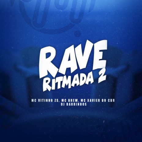 RAVE RITMADA 2 ft. Mc Xavier Do CDR, MC Vitinho ZS & MC Brew | Boomplay Music
