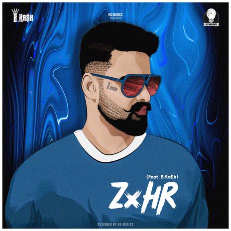 ZxHR ft. B.Kash | Boomplay Music