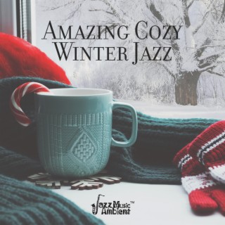 Amazing Cozy Winter Jazz: Music for Work, Relax & Study