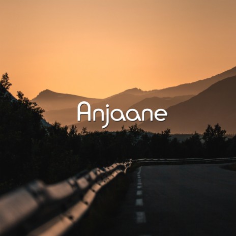 Anjaane | Boomplay Music