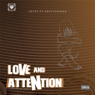Love And Attention ft. Dreysungz lyrics | Boomplay Music