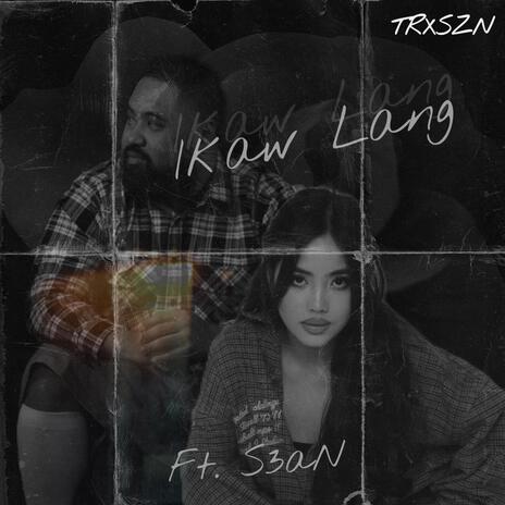 IKAW LANG ft. S3AN | Boomplay Music