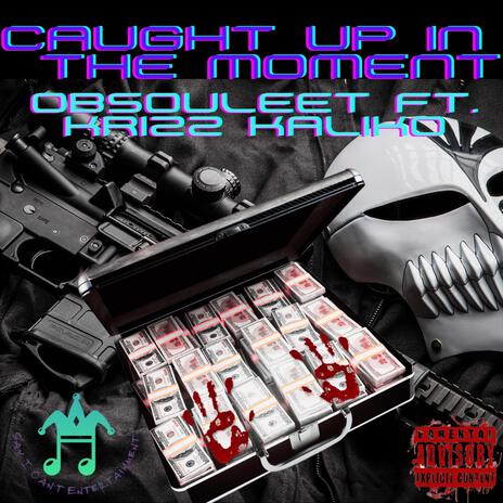 Caught Up In The Moment ft. Krizz Kaliko | Boomplay Music