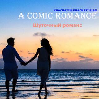 A comic romance - Шуточный романс