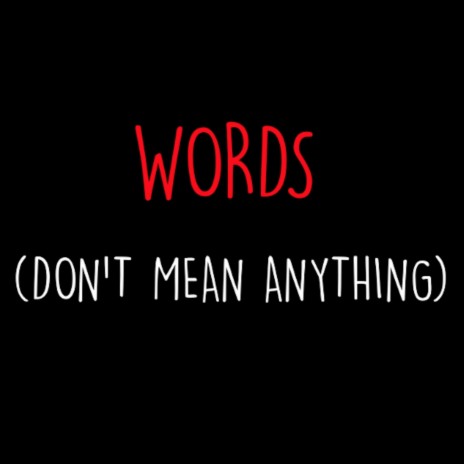 Words (Don't Mean Anything) | Boomplay Music