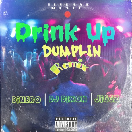 Drink Up (Dumplin Remix) ft. JIGGZ DI KING & Dinero | Boomplay Music
