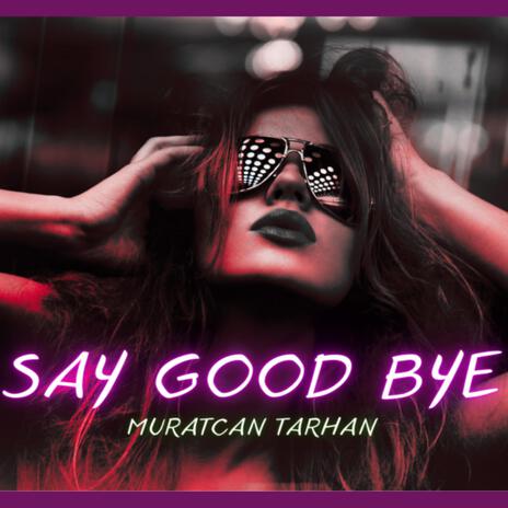 Say Good Bye | Boomplay Music