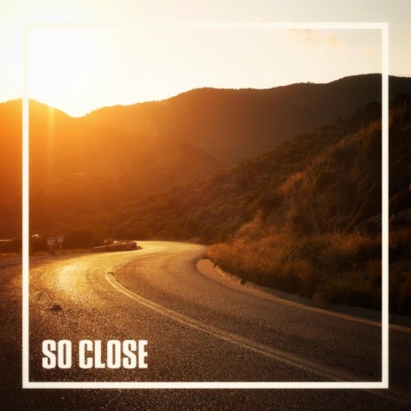 So Close | Boomplay Music