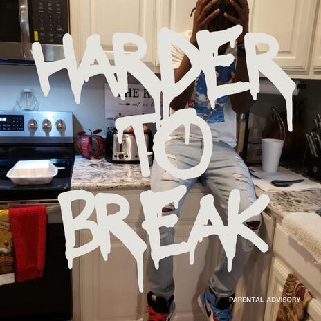 Harder To Break