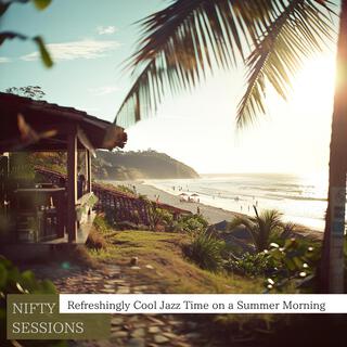 Refreshingly Cool Jazz Time on a Summer Morning