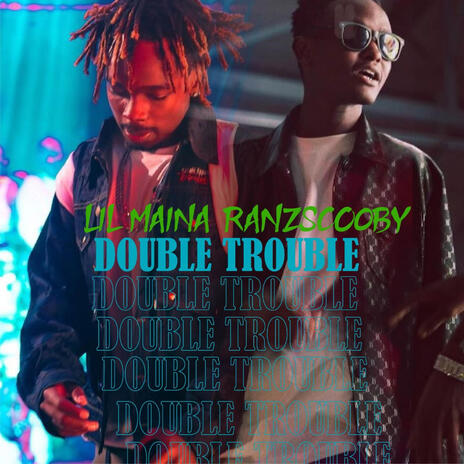 Double Trouble ft. Lil maina | Boomplay Music