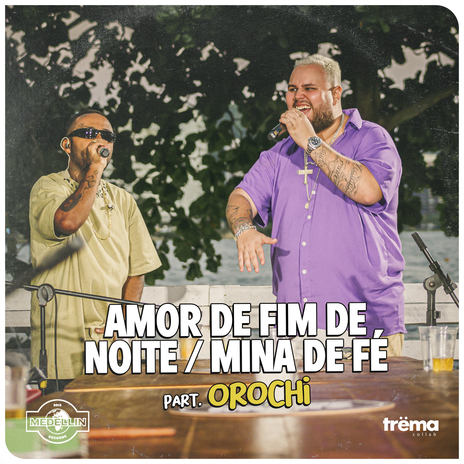 Amor De Fim De Noite / Mina De Fé (Ao Vivo) ft. Orochi | Boomplay Music