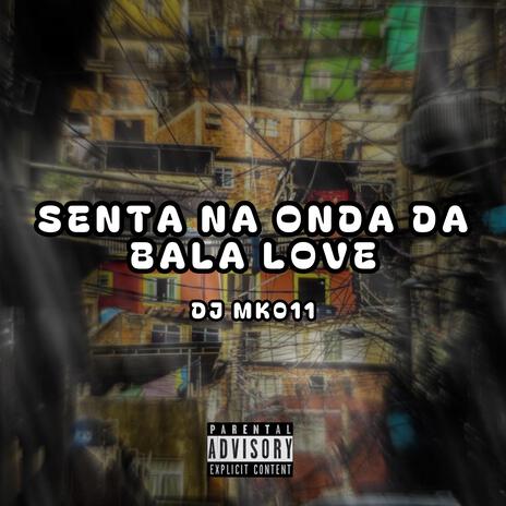 SENTA NA ONDA DA BALA LOVE | Boomplay Music