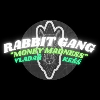 RABBIT GANG MONEY MADNESS