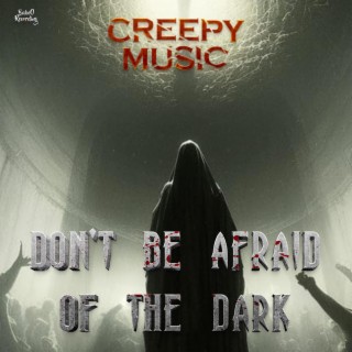 Don't Be Afraid of the Dark