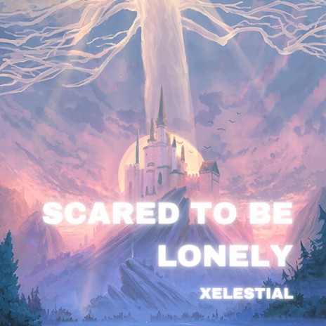 Scared to Be Lonely | Boomplay Music