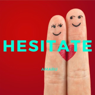 Hesitate