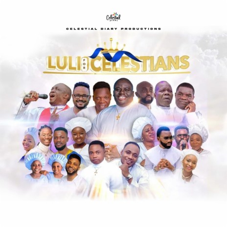 Lulli For Celestians ft. Kent Edunjobi, Mega 99, Moses Harmony, Dotvocalz & Funmi Bakare | Boomplay Music