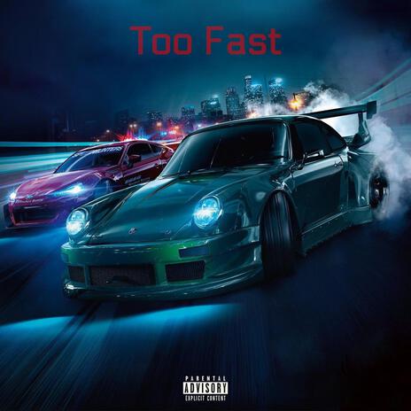 Too Fast ft. Kid 20 | Boomplay Music