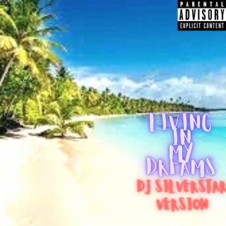 Living In My Dreams (Silverstar Mix)