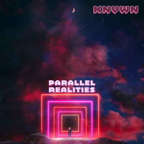 Parallel Realities ft. KNVWN