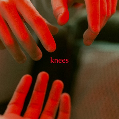 Knees | Boomplay Music