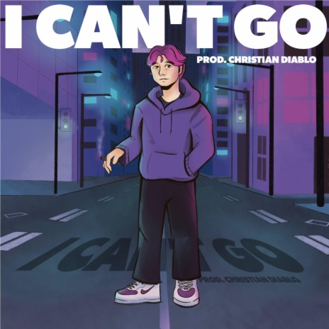i can't go!! | Boomplay Music