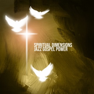 Spiritual Dimensions: Jazz Gospel Power